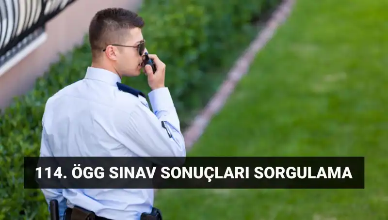 Özel Güvenlik 114. Dönem Sınav Sonuçları Açıklandı mı? Hemen Öğrenin!