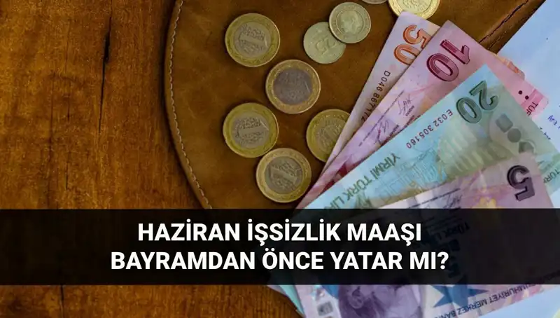 İşsizlik Maaşı Bayram Öncesi Yatacak mı? 2025 Haziran İçin Ne Bekleniyor?