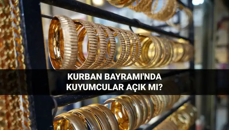 Kuyumcular Kurban Bayramı'nda Açık mı? 2023 Programı